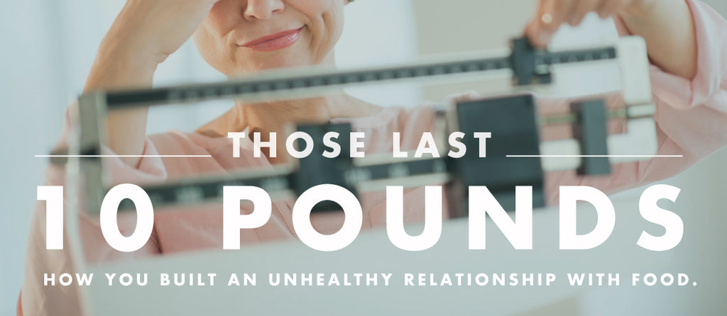 Those last 10 pounds...