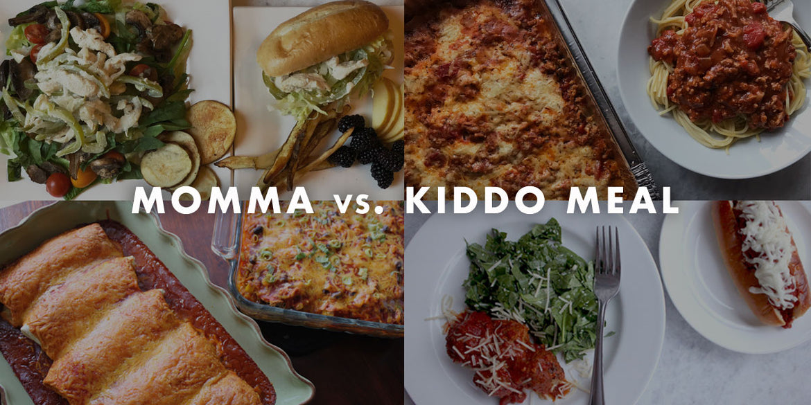 Momma meal vs. Kiddo meal