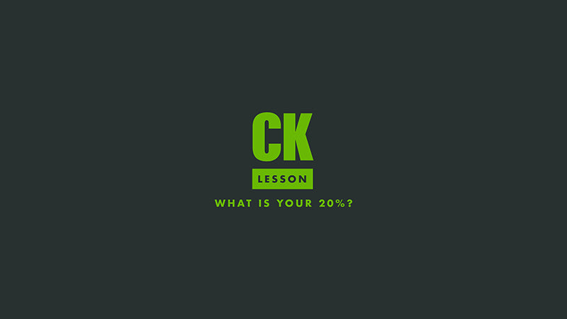 CK Lesson: What is your 20%?